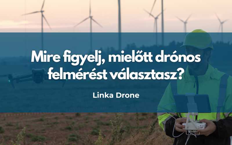 Mire figyelj, mielőtt drónos felmérést választasz?
